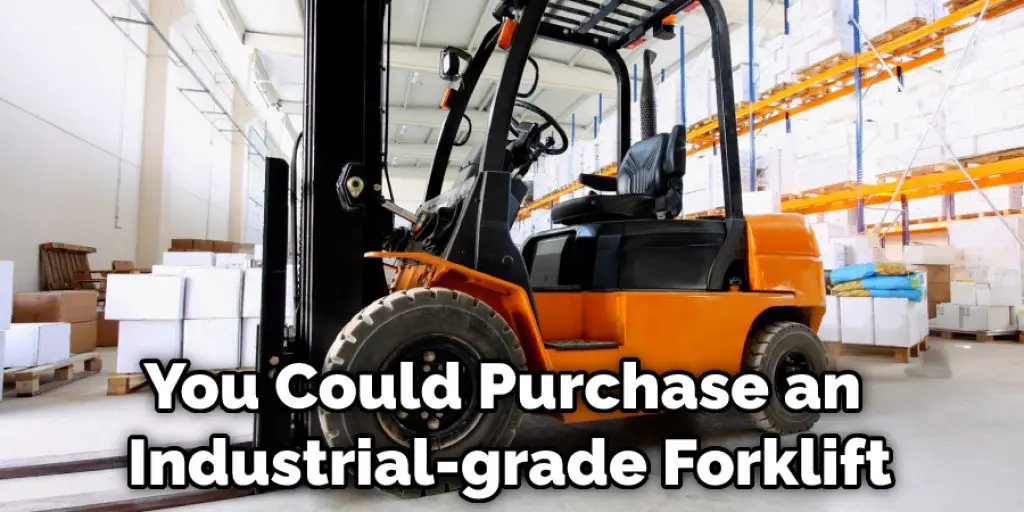 You Could Purchase an Industrial-grade Forklift