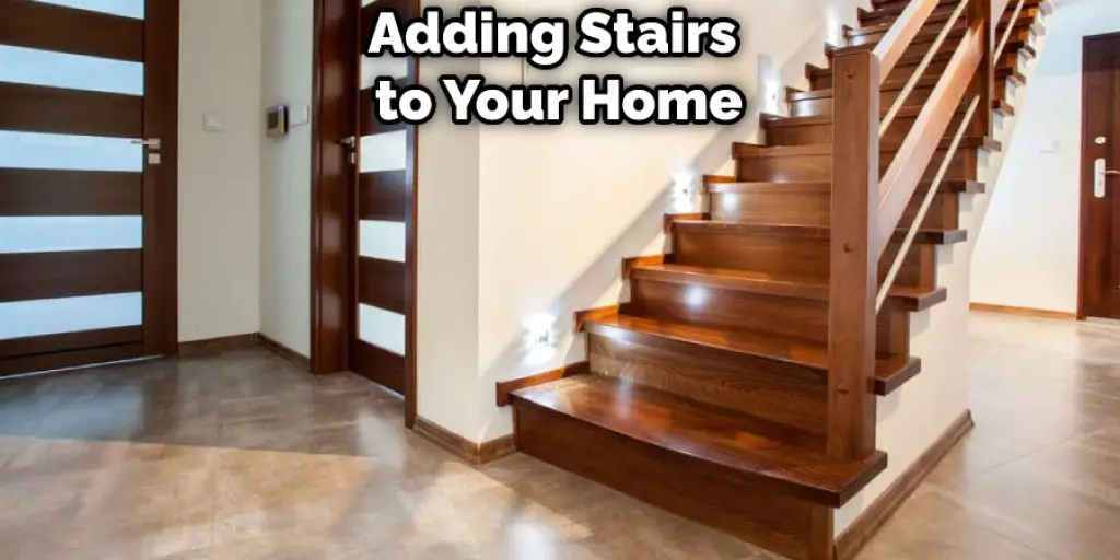 Adding Stairs to Your Home