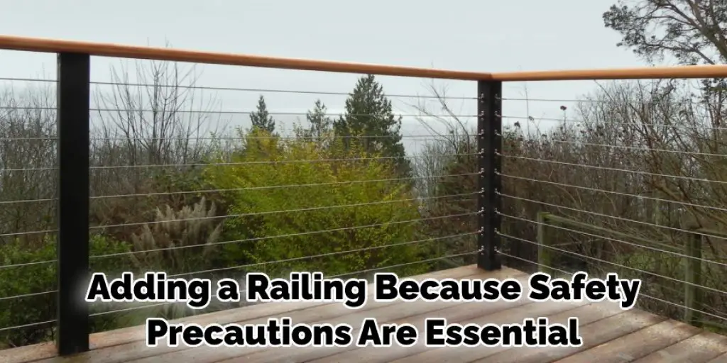 Adding a Railing Because Safety Precautions Are Essential