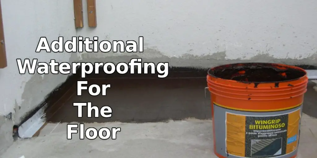 Additional Waterproofing For The Floor
