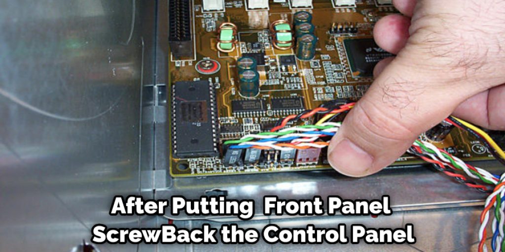 After Putting  Front Panel Screw Back the Control Panel