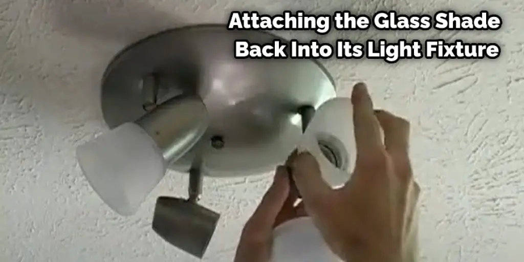 Attaching the Glass Shade Back Into Its Light Fixture