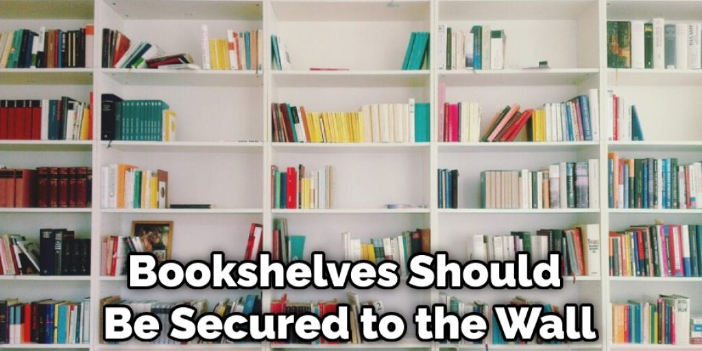 Bookshelves Should Be Secured to the Wall