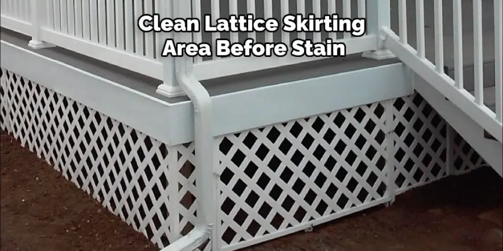 Clean Lattice Skirting Area Before Stain