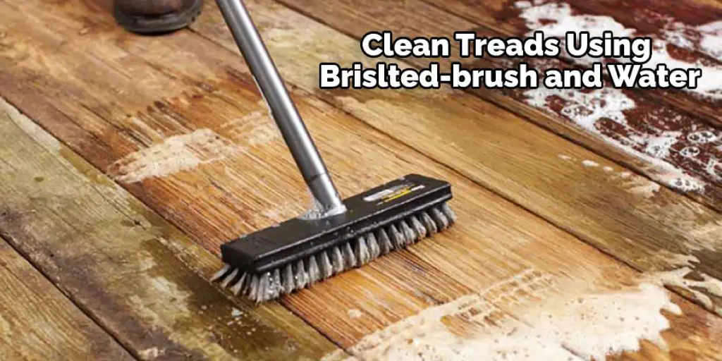 Clean Treads Using Brislted-brush and Water