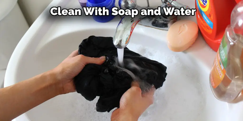 Clean With Soap and Water