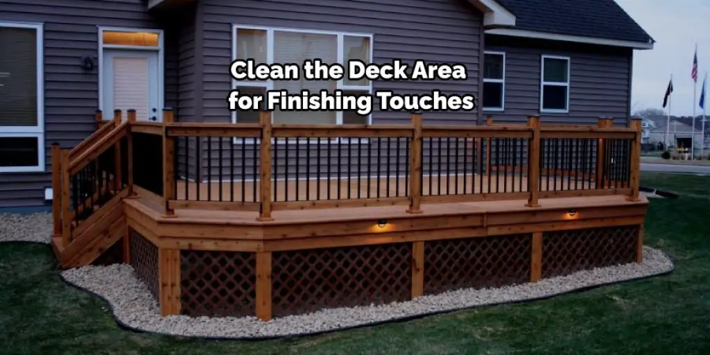 Clean the Deck Area for Finishing Touches