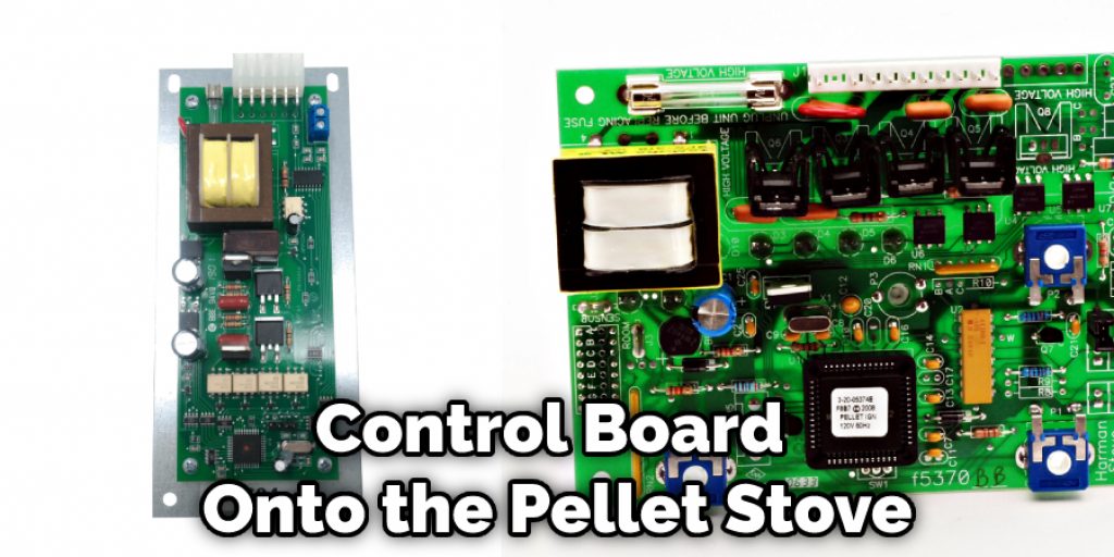 Control Board Onto the Pellet Stove.