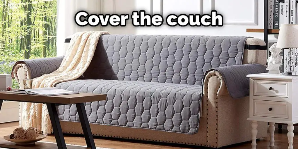 Cover the couch
