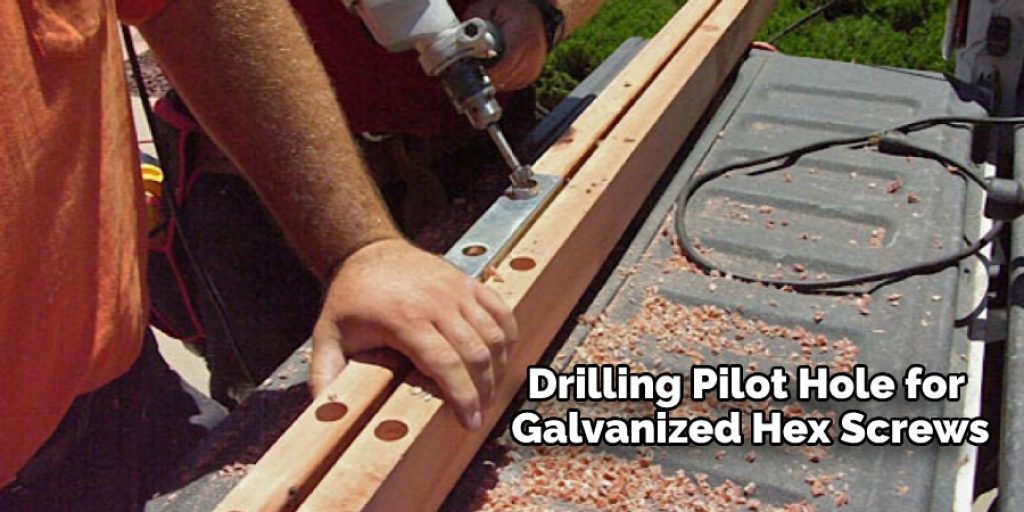 Drilling Pilot Hole for Galvanized Hex Screws