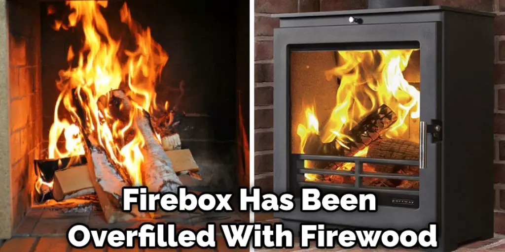 Firebox Has Been Overfilled With Firewood