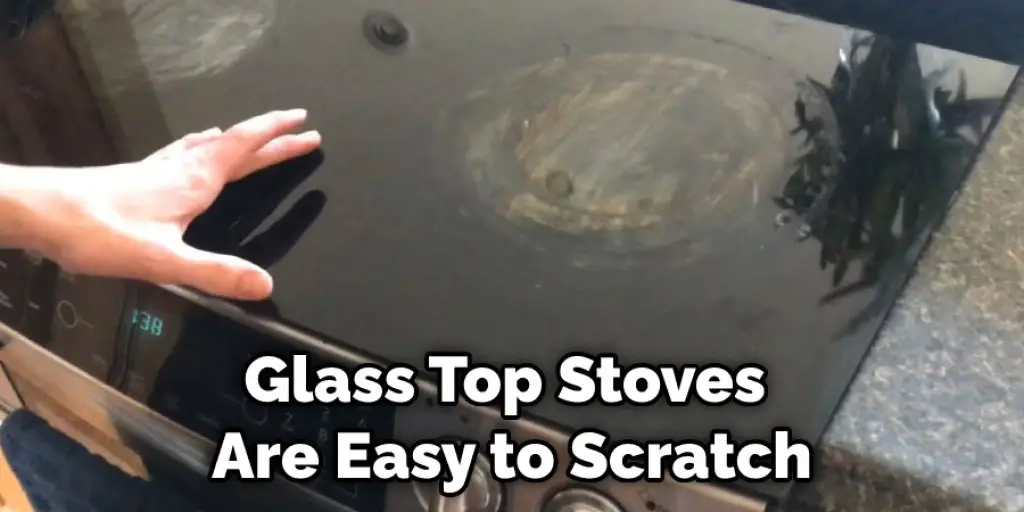 Glass Top Stoves Are Easy to Scratch