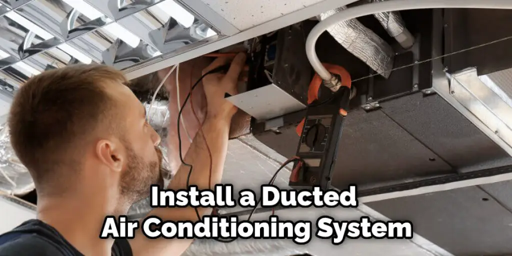 Install a Ducted Air Conditioning System