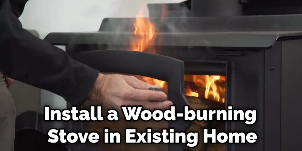 Install a Wood-burning Stove in Existing Home