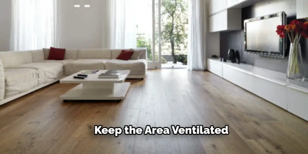 Keep the Area Ventilated