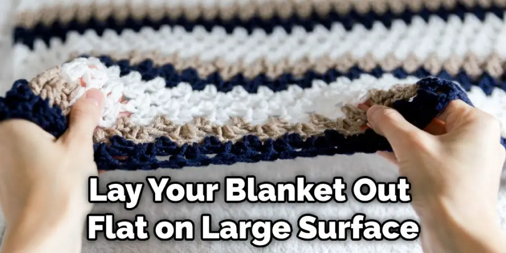 Lay Your Blanket Out Flat on Large Surface