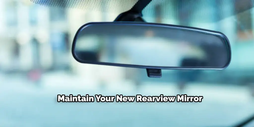 Maintain Your New Rearview Mirror