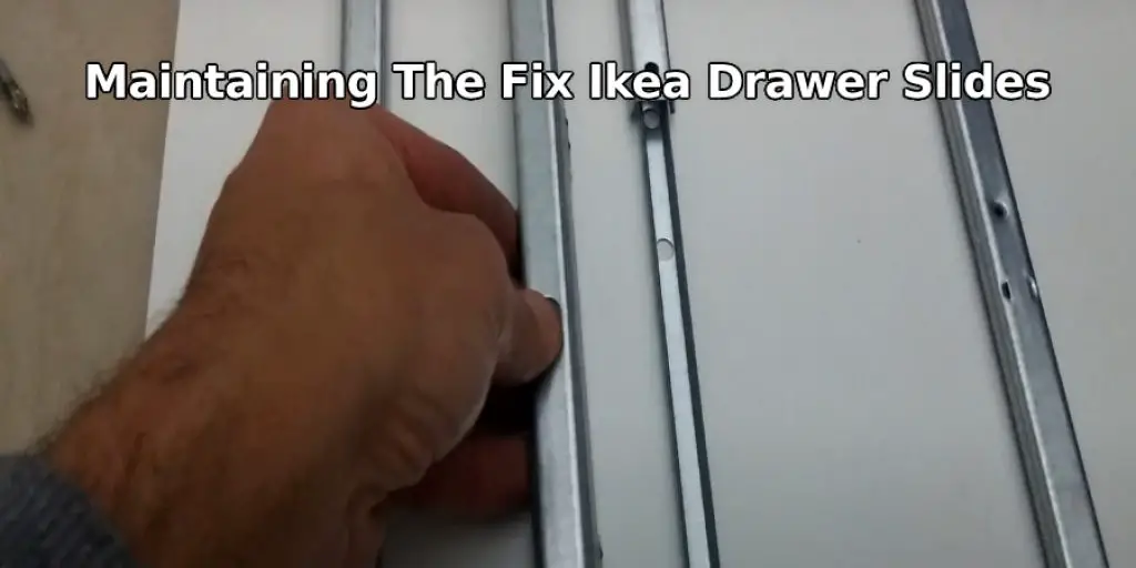Maintaining The Fix Ikea Drawer Slides