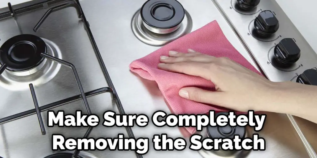 Make Sure Completely Removing the Scratch