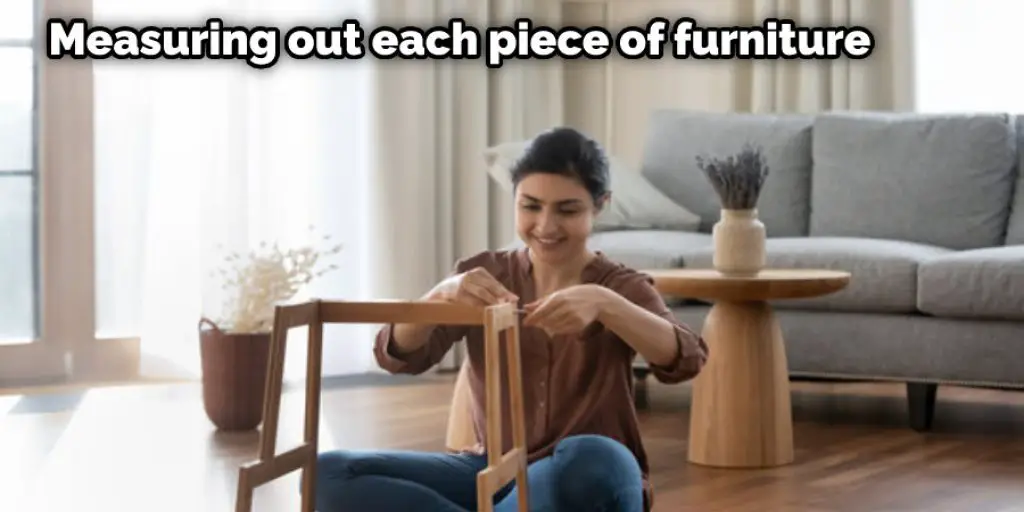 Measuring out each piece of furniture