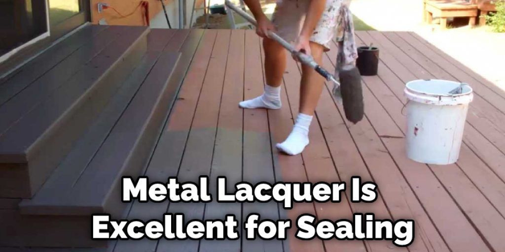 Metal Lacquer Is Excellent for Sealing