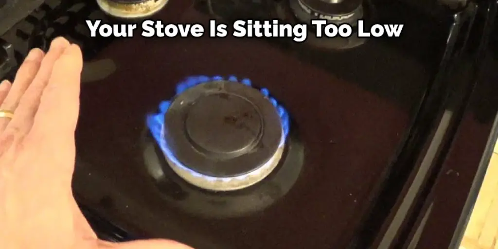 Your Stove Is Sitting Too Low