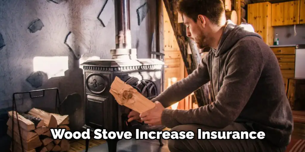  Wood Stove Increase Insurance