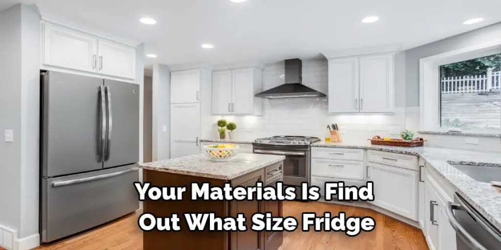 Your Materials Is Find  Out What Size Fridge