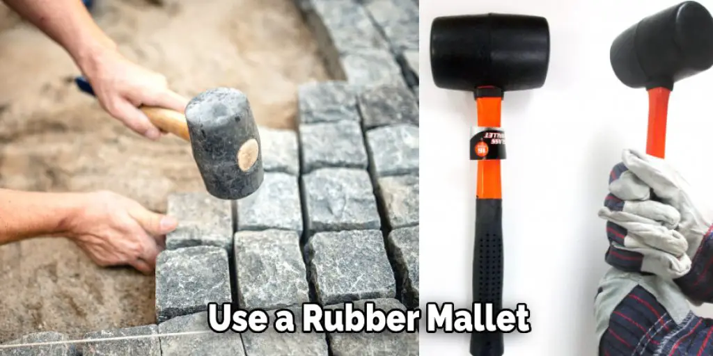 Use a Rubber Mallet 
