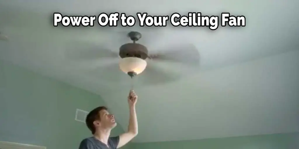  Power Off to Your Ceiling Fan
