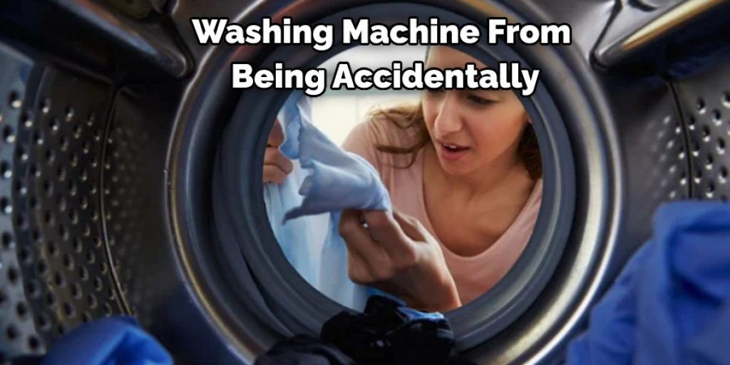 Washing Machine From  Being Accidentally