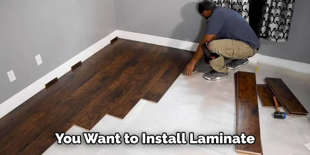 You Want to Install Laminate