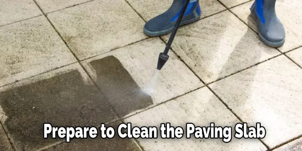 Prepare to Clean the Paving Slab