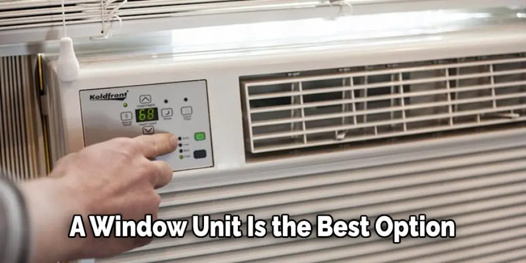 A Window Unit Is the Best Option