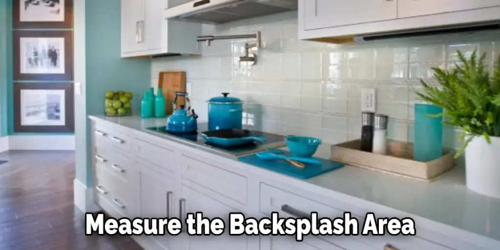 Measure the Backsplash Area