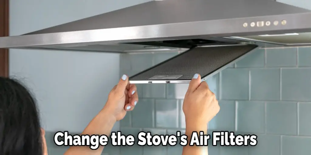 Change the Stove's Air Filters