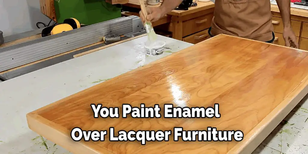 You Paint Enamel  Over Lacquer Furniture