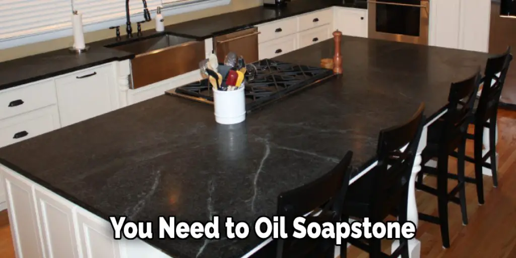 You Need to Oil Soapstone