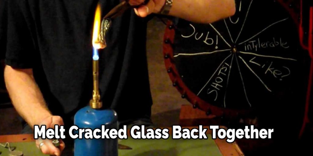 Melt Cracked Glass Back Together
