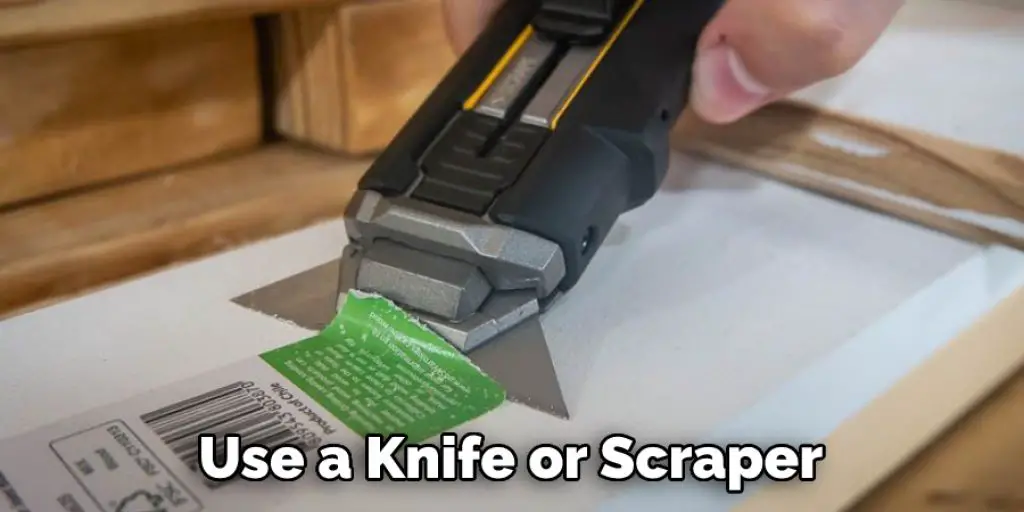 Use a Knife or Scraper