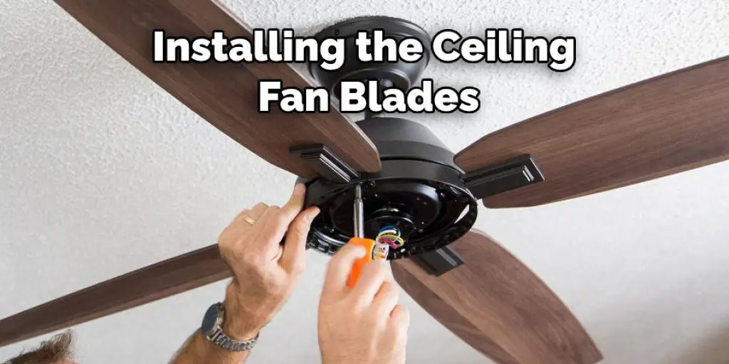 Installing the Ceiling Fan Blades