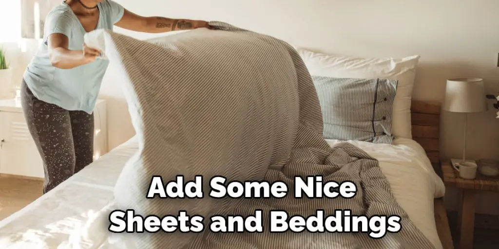 Add Some Nice Sheets and Beddings!