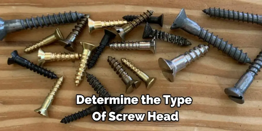 Determine the Type  Of Screw Head