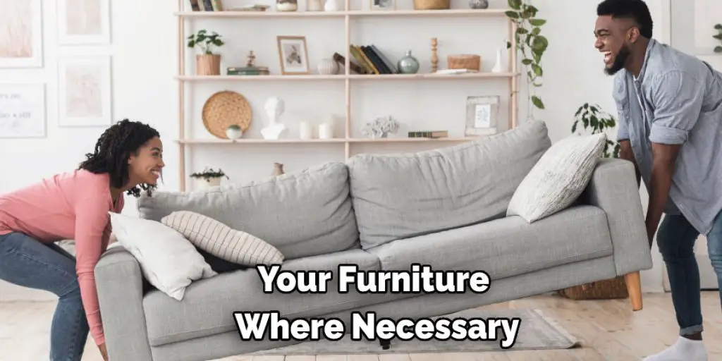 Your Furniture  Where Necessary