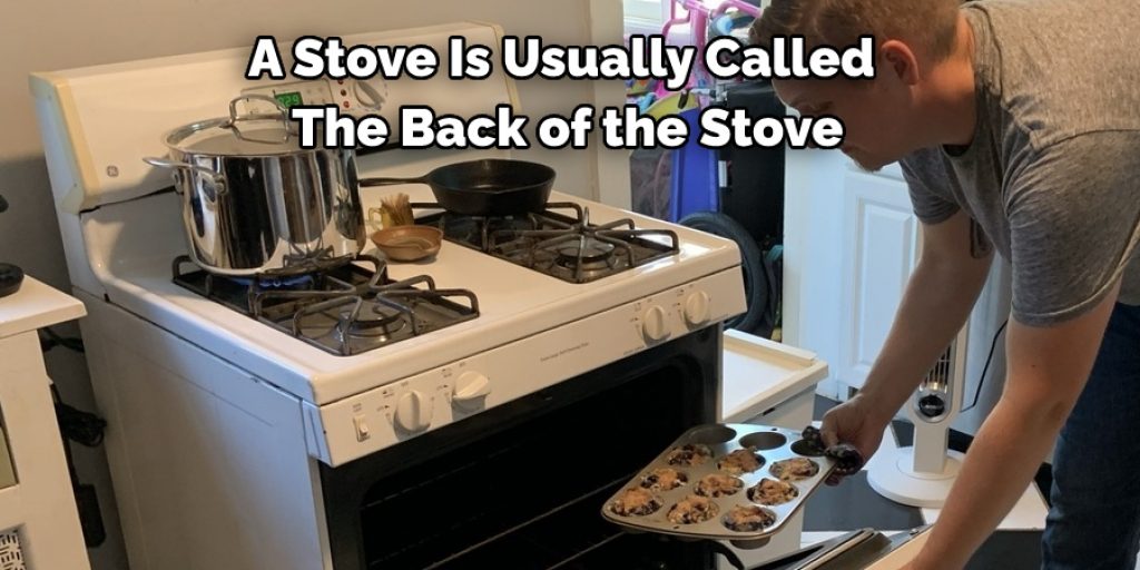 A Stove Is Usually Called  The Back of the Stove