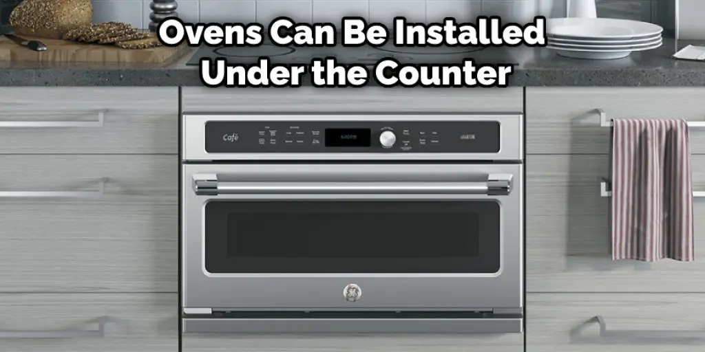 Ovens Can Be Installed Under the Counter