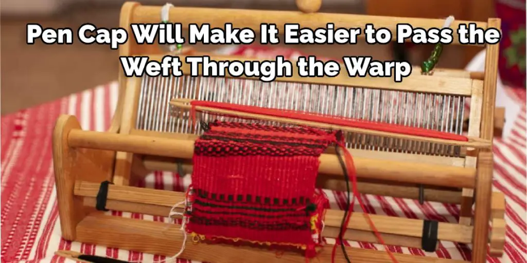Pen Cap Will Make It Easier to Pass the Weft Through the Warp