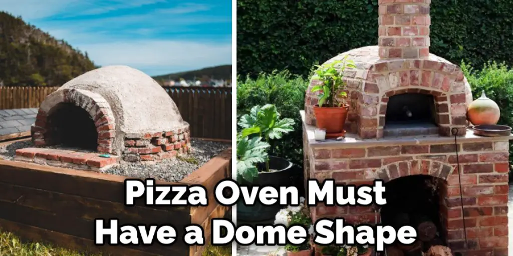 Pizza Oven Must  Have a Dome Shape 