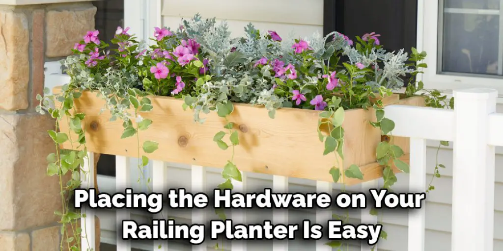Placing the Hardware on Your Railing Planter Is Easy