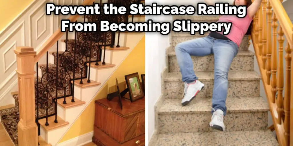 Prevent the Staircase Railing From Becoming Slippery